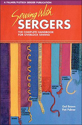 Sewing With Sergers - Sewing Books - Palmer Pletsch - Teaching Sewing Since  1973