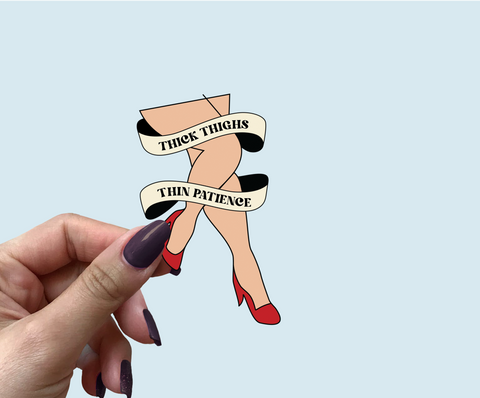 Thick thighs thin patience sticker – Three Little Birds Sewing Co.